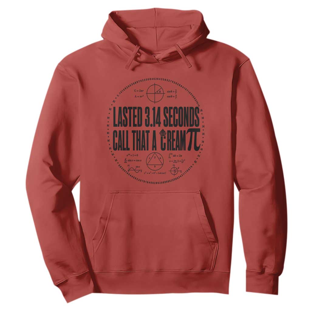 Lasted 3 14 Seconds Call That A Cream Pi Hoodie Funny Math Joke Adult Humor Pi Day Gift