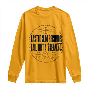 Lasted 3 14 Seconds Call That A Cream Pi Long Sleeve Shirt Funny Math Joke Adult Humor Pi Day Gift