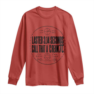 Lasted 3 14 Seconds Call That A Cream Pi Long Sleeve Shirt Funny Math Joke Adult Humor Pi Day Gift