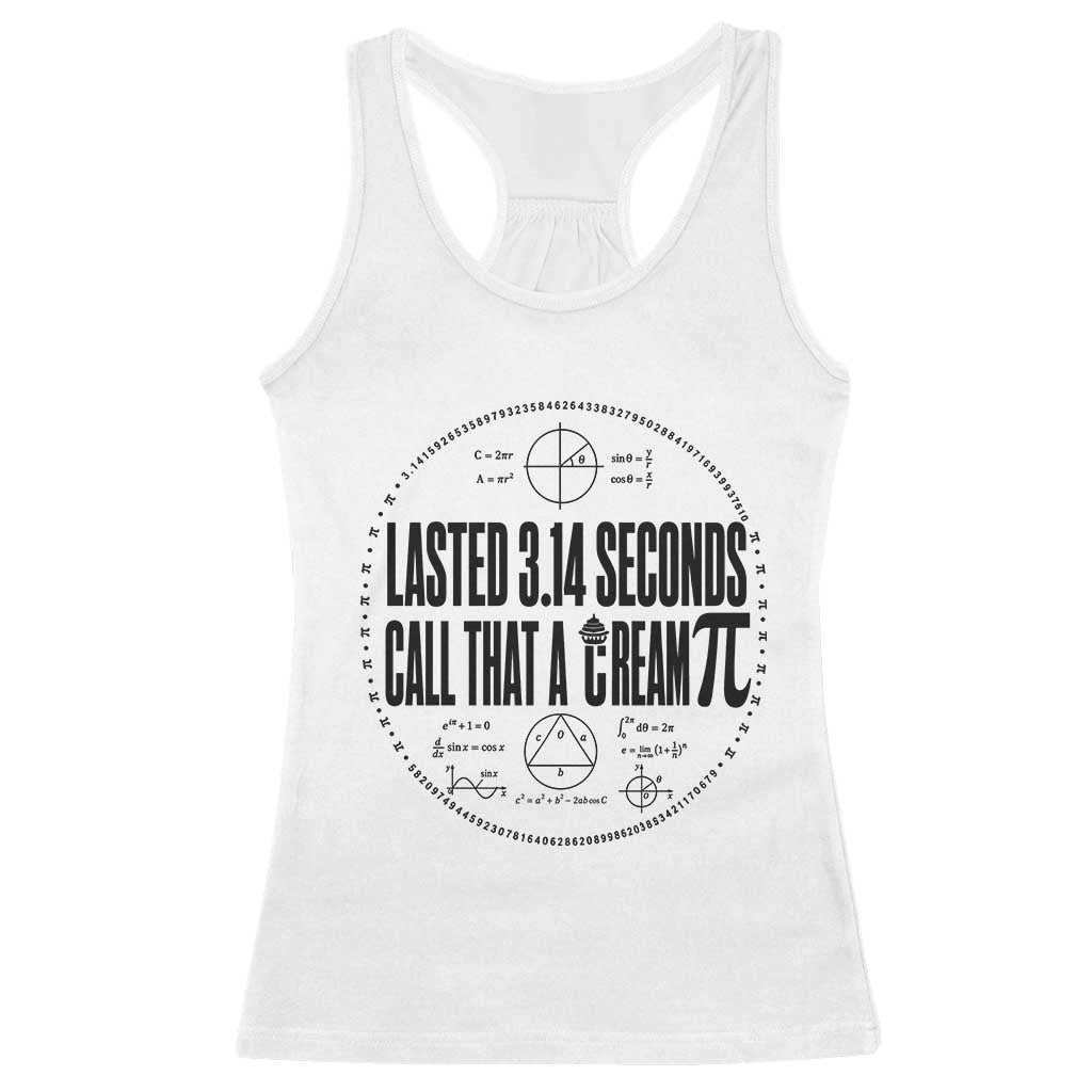 Lasted 3 14 Seconds Call That A Cream Pi Racerback Tank Top Funny Math Joke Adult Humor Pi Day Gift TS02 White Print Your Wear