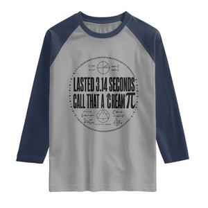 Lasted 3 14 Seconds Call That A Cream Pi Raglan Shirt Funny Math Joke Adult Humor Pi Day Gift