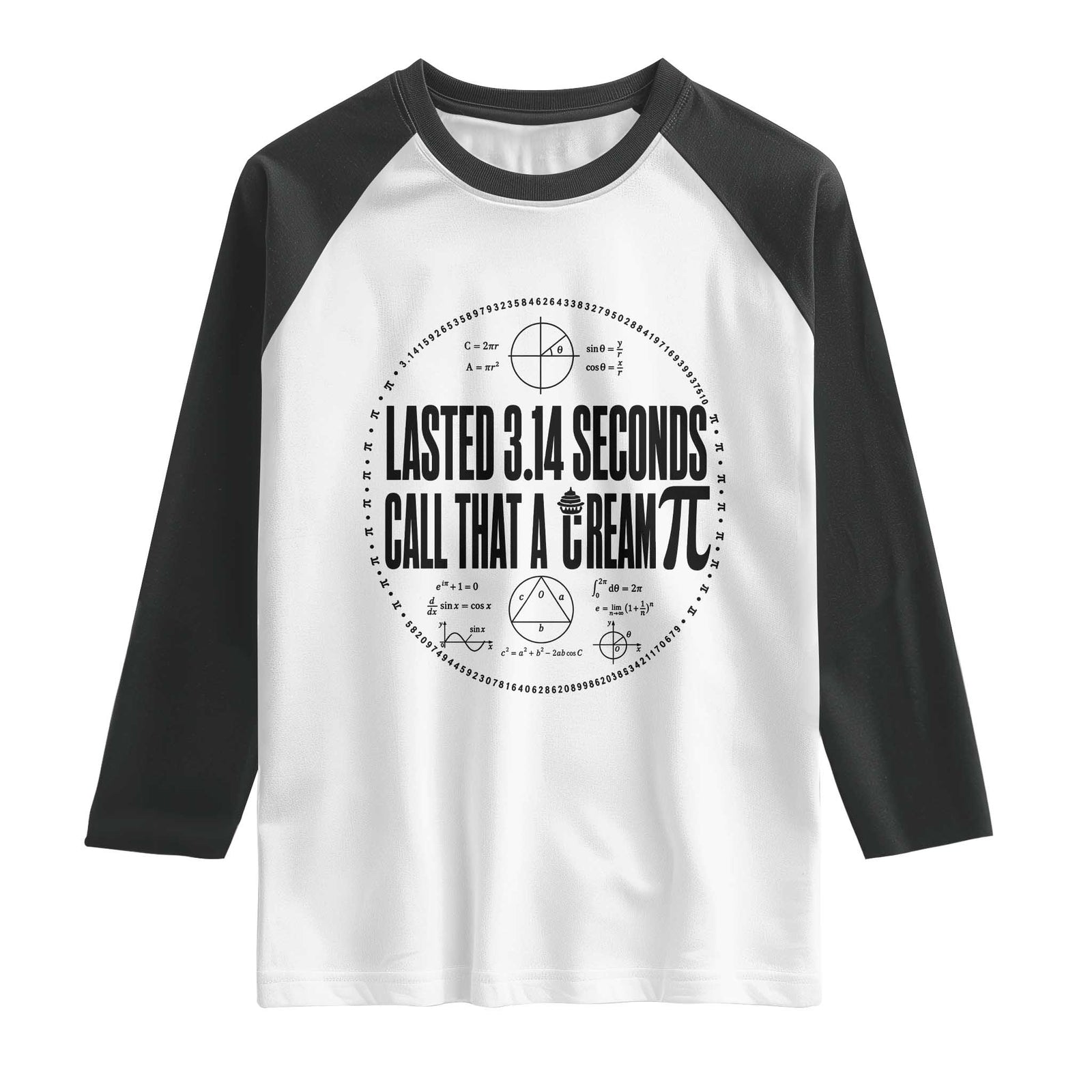 Lasted 3 14 Seconds Call That A Cream Pi Raglan Shirt Funny Math Joke Adult Humor Pi Day Gift TS02 White Black Print Your Wear