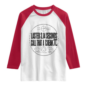 Lasted 3 14 Seconds Call That A Cream Pi Raglan Shirt Funny Math Joke Adult Humor Pi Day Gift