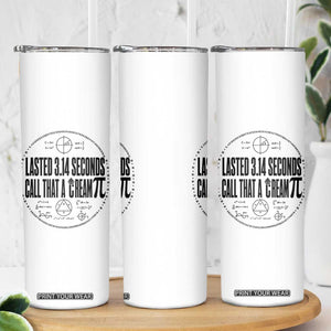 Lasted 3 14 Seconds Call That A Cream Pi Skinny Tumbler Funny Math Joke Adult Humor Pi Day Gift