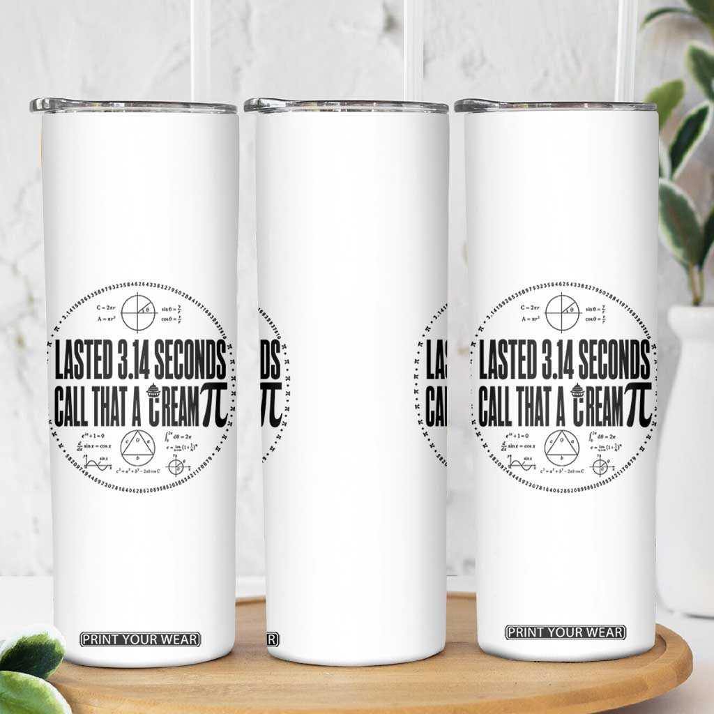 Lasted 3 14 Seconds Call That A Cream Pi Skinny Tumbler Funny Math Joke Adult Humor Pi Day Gift