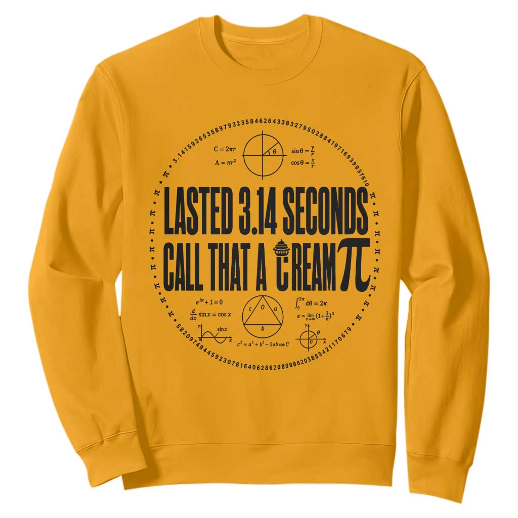 Lasted 3 14 Seconds Call That A Cream Pi Sweatshirt Funny Math Joke Adult Humor Pi Day Gift