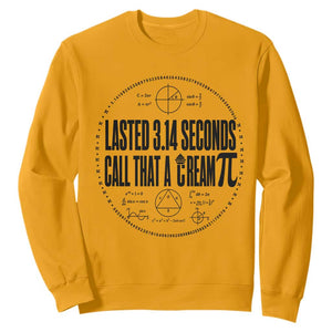 Lasted 3 14 Seconds Call That A Cream Pi Sweatshirt Funny Math Joke Adult Humor Pi Day Gift