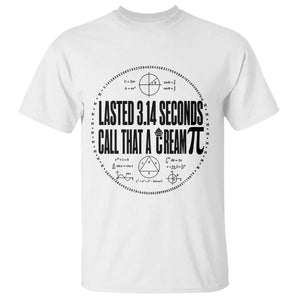 Lasted 3 14 Seconds Call That A Cream Pi T Shirt Funny Math Joke Adult Humor Pi Day Gift