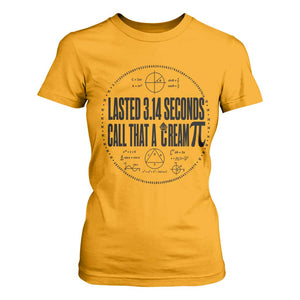 Lasted 3 14 Seconds Call That A Cream Pi T Shirt For Women Funny Math Joke Adult Humor Pi Day Gift