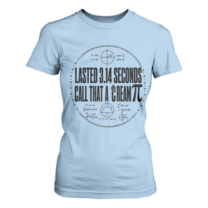 Lasted 3 14 Seconds Call That A Cream Pi T Shirt For Women Funny Math Joke Adult Humor Pi Day Gift