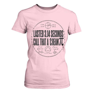 Lasted 3 14 Seconds Call That A Cream Pi T Shirt For Women Funny Math Joke Adult Humor Pi Day Gift