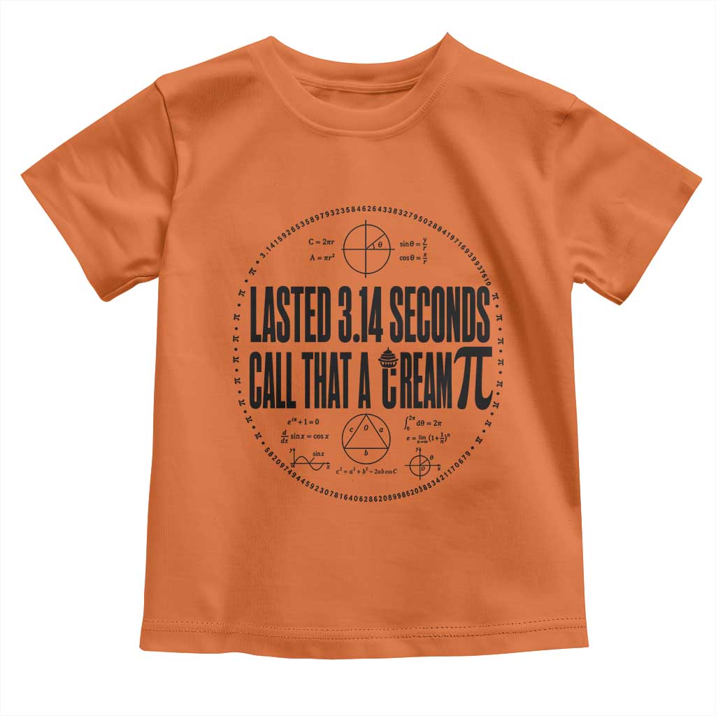 Lasted 3 14 Seconds Call That A Cream Pi Toddler T Shirt Funny Math Joke Adult Humor Pi Day Gift