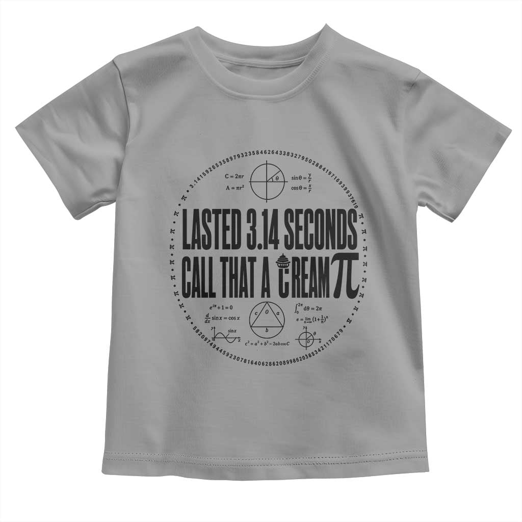 Lasted 3 14 Seconds Call That A Cream Pi Toddler T Shirt Funny Math Joke Adult Humor Pi Day Gift