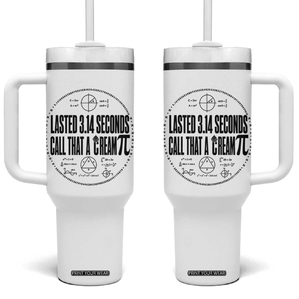 Lasted 3 14 Seconds Call That A Cream Pi Tumbler With Handle Funny Math Joke Adult Humor Pi Day Gift TS02 One Size: 40 oz White Print Your Wear