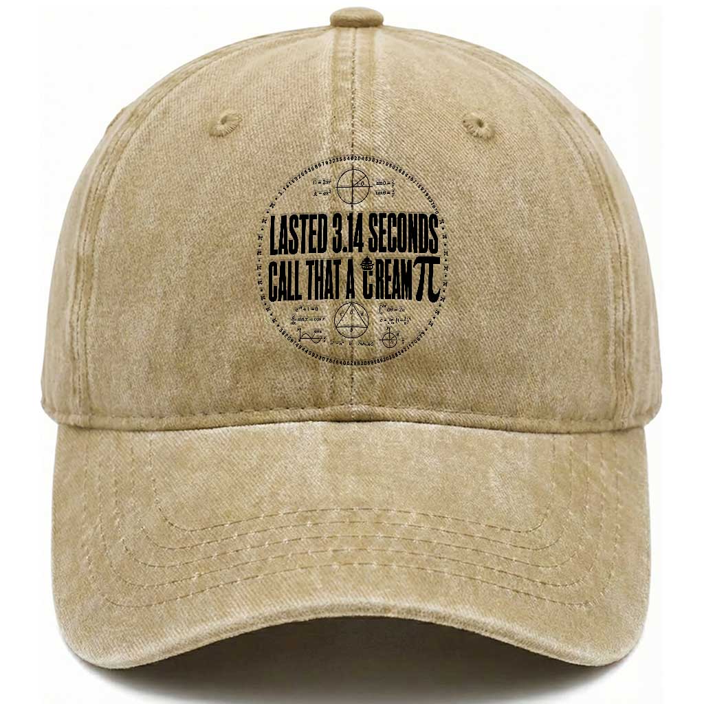 Lasted 3 14 Seconds Call That A Cream Pi Washed Cotton Baseball Cap Funny Math Joke Adult Humor Pi Day Gift TS02 Print Your Wear