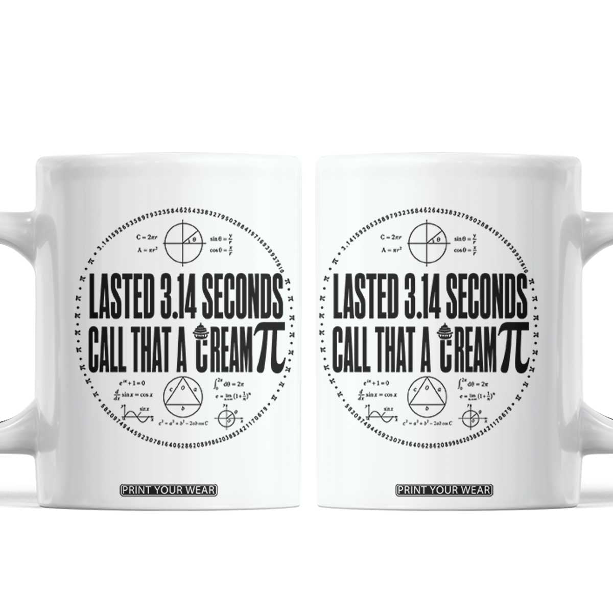 Lasted 3 14 Seconds Call That A Cream Pi Coffee Mug Funny Math Joke Adult Humor Pi Day Gift TS02 White Print Your Wear