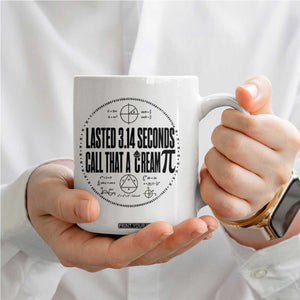 Lasted 3 14 Seconds Call That A Cream Pi Coffee Mug Funny Math Joke Adult Humor Pi Day Gift