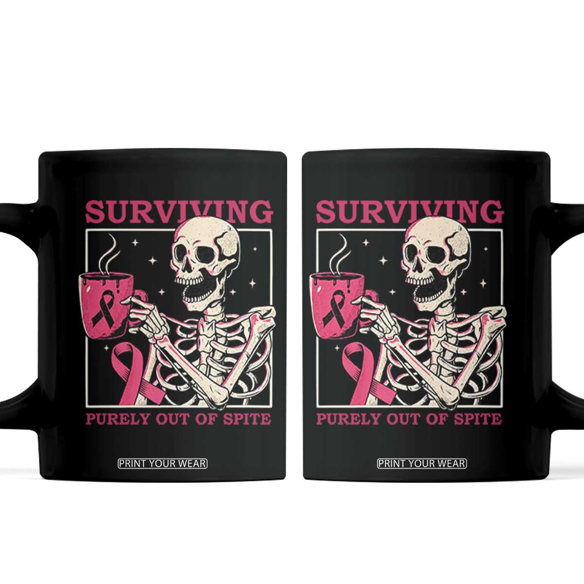 Funny Breast Cancer Skeleton Drinking Coffee Coffee Mug Surviving Purely Out Of Spite Pink Ribbon Warrior TS02 Black Print Your Wear