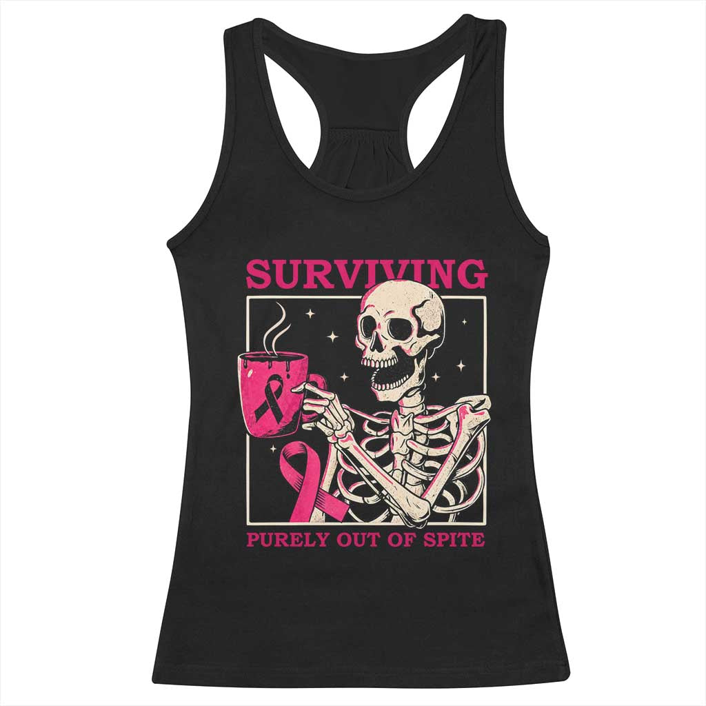 Funny Breast Cancer Skeleton Drinking Coffee Racerback Tank Top Surviving Purely Out Of Spite Pink Ribbon Warrior TS02 Black Print Your Wear
