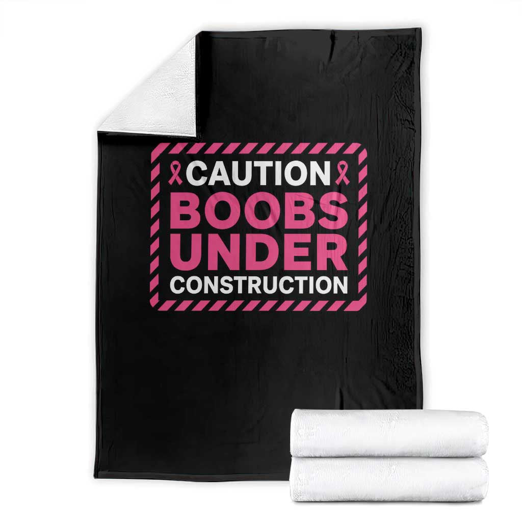 Funny Breast Cancer Surgery Mastectomy Throw Blanket Caution Boobs Under Construction Pink Ribbon Warrior TS02 Black Print Your Wear