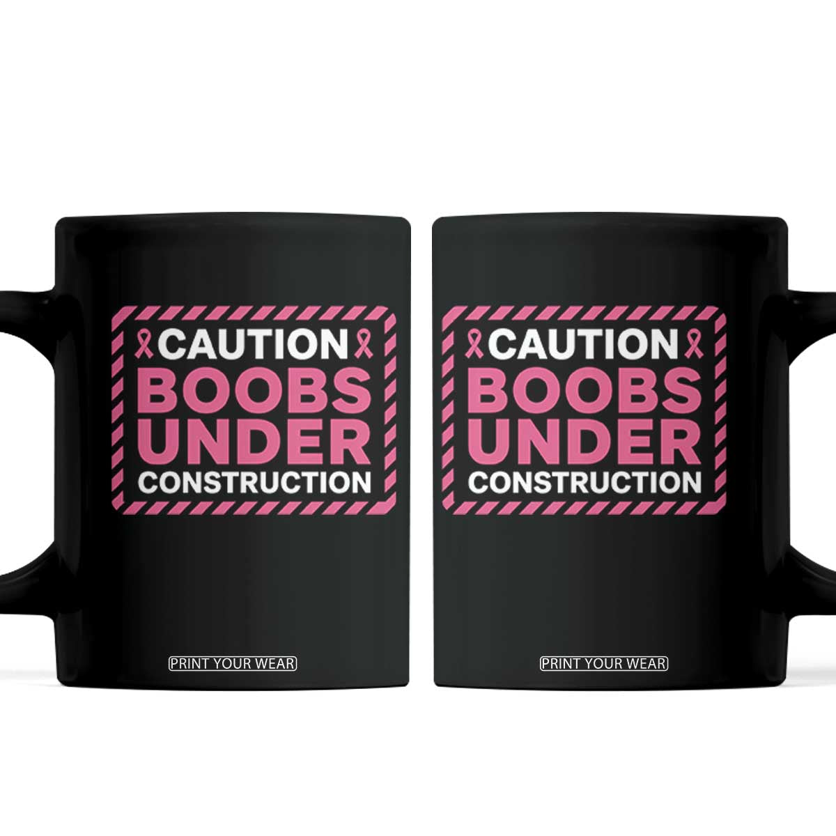 Funny Breast Cancer Surgery Mastectomy Coffee Mug Caution Boobs Under Construction Pink Ribbon Warrior TS02 Black Print Your Wear