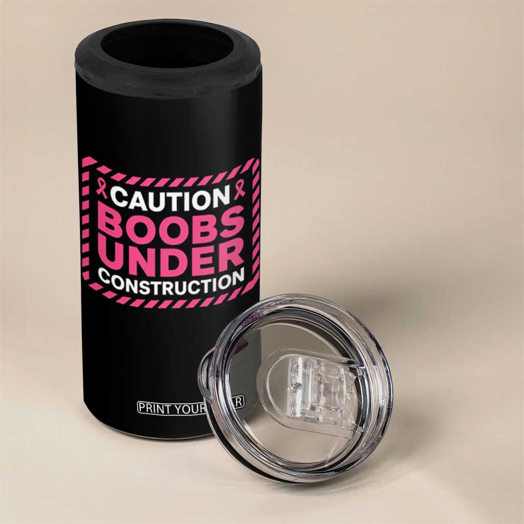 Funny Breast Cancer Surgery Mastectomy 4 in 1 Can Cooler Tumbler Caution Boobs Under Construction Pink Ribbon Warrior