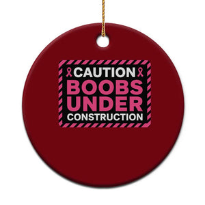 Funny Breast Cancer Surgery Mastectomy Ceramic Ornament Caution Boobs Under Construction Pink Ribbon Warrior