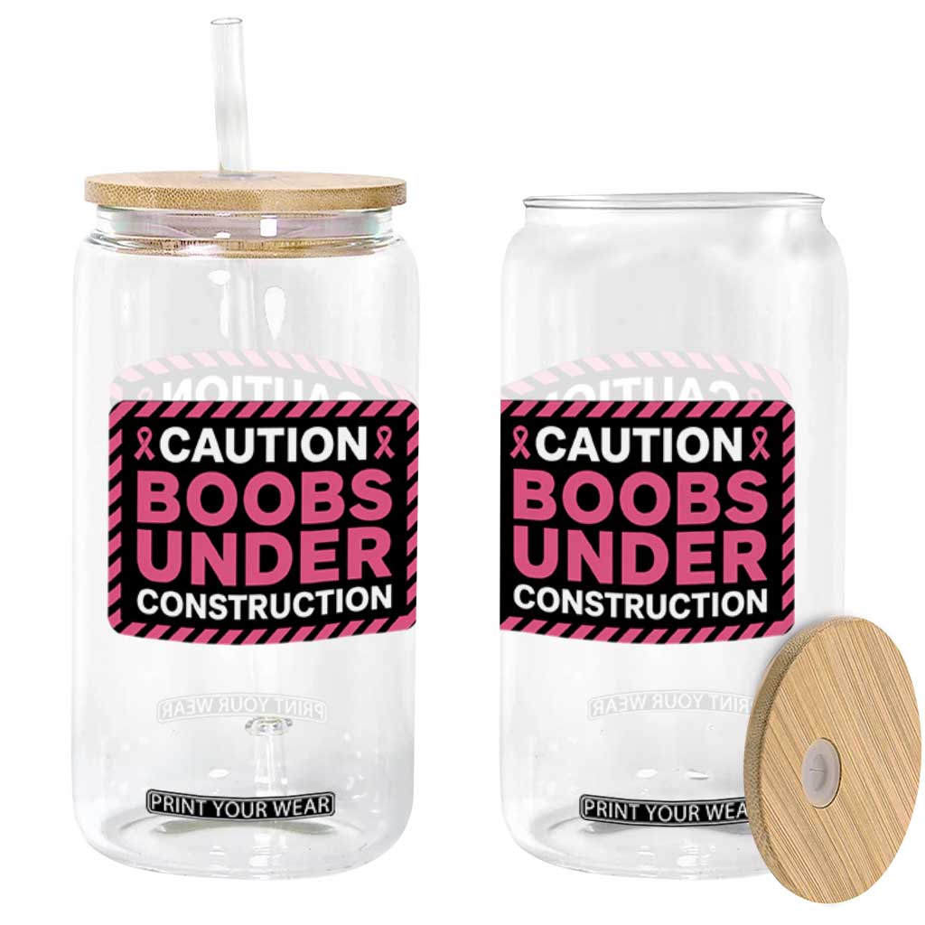 Funny Breast Cancer Surgery Mastectomy Glass Can Caution Boobs Under Construction Pink Ribbon Warrior