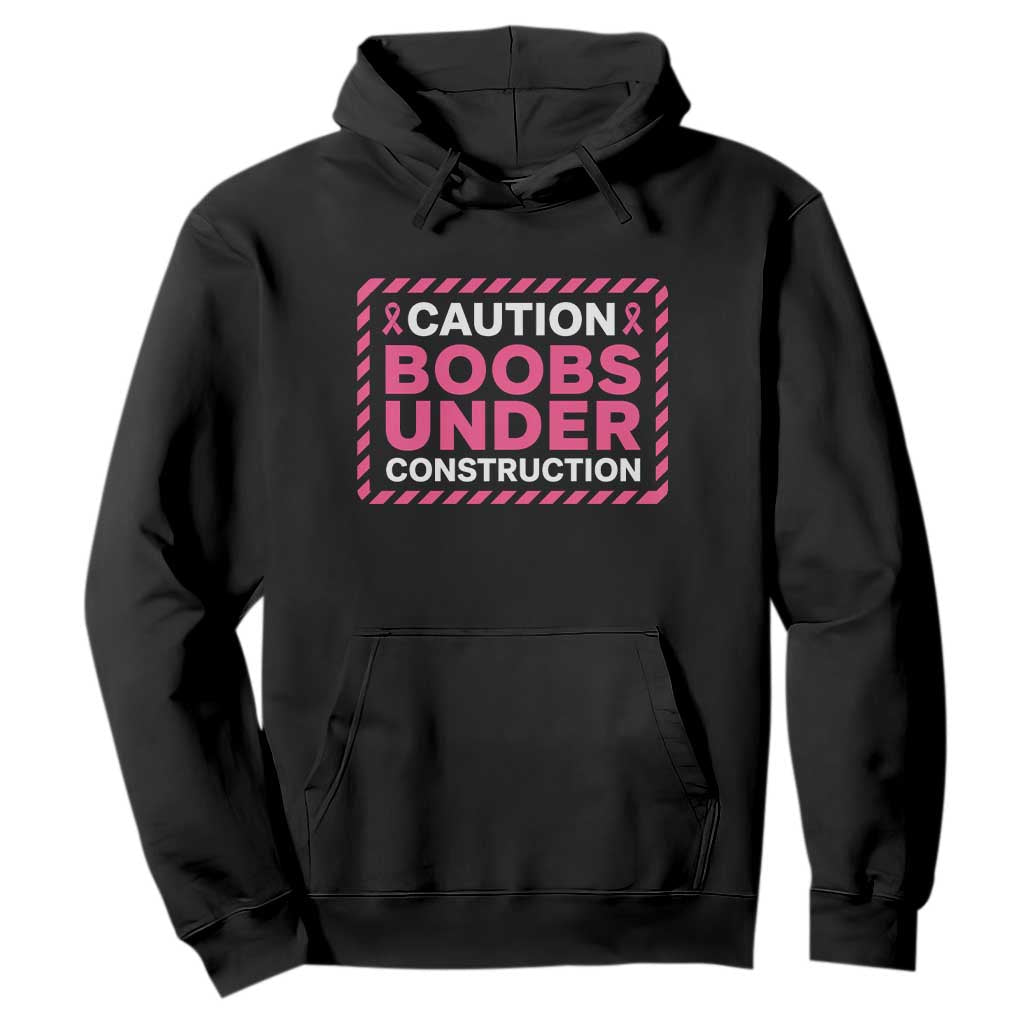 Funny Breast Cancer Surgery Mastectomy Hoodie Caution Boobs Under Construction Pink Ribbon Warrior TS02 Black Print Your Wear