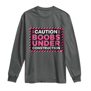 Funny Breast Cancer Surgery Mastectomy Long Sleeve Shirt Caution Boobs Under Construction Pink Ribbon Warrior