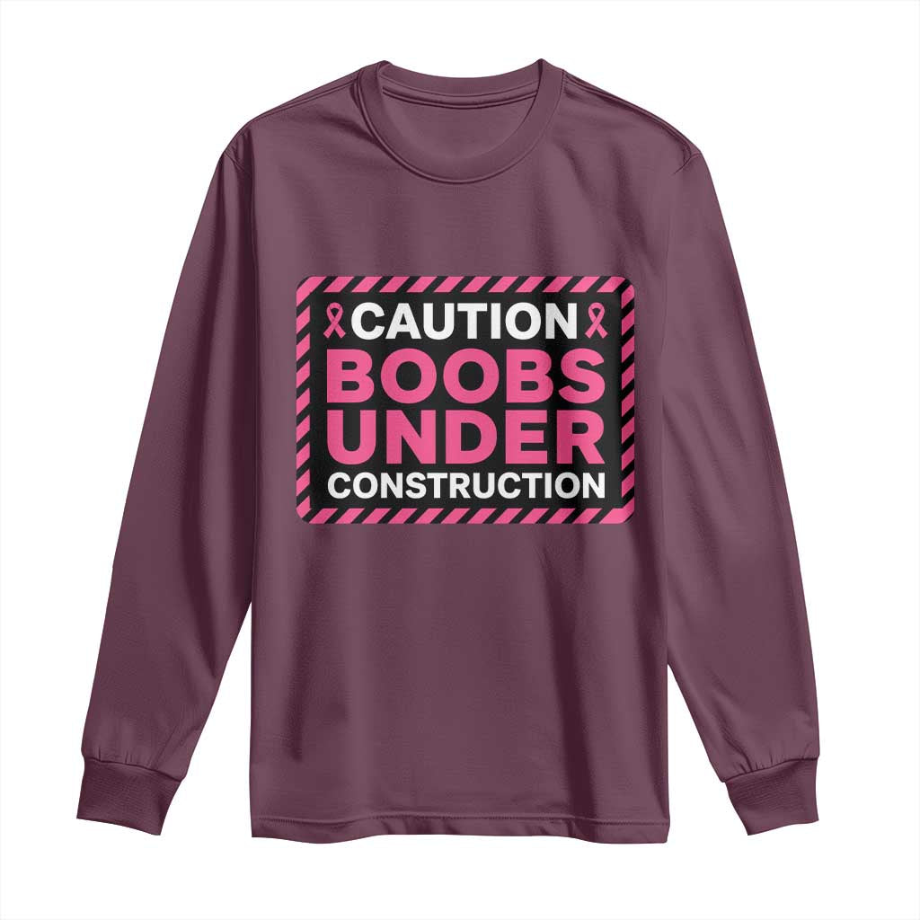 Funny Breast Cancer Surgery Mastectomy Long Sleeve Shirt Caution Boobs Under Construction Pink Ribbon Warrior