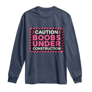 Funny Breast Cancer Surgery Mastectomy Long Sleeve Shirt Caution Boobs Under Construction Pink Ribbon Warrior