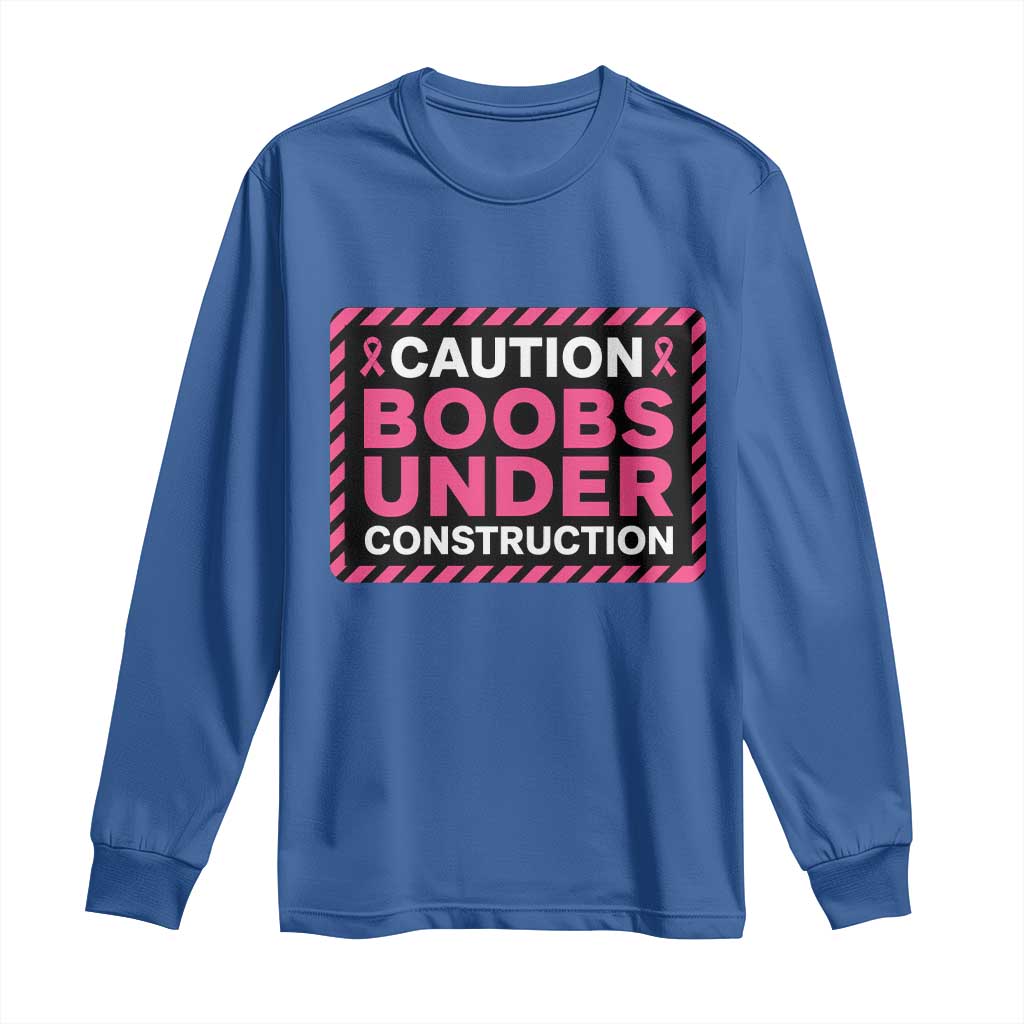 Funny Breast Cancer Surgery Mastectomy Long Sleeve Shirt Caution Boobs Under Construction Pink Ribbon Warrior