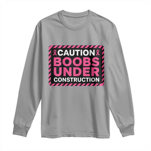 Funny Breast Cancer Surgery Mastectomy Long Sleeve Shirt Caution Boobs Under Construction Pink Ribbon Warrior