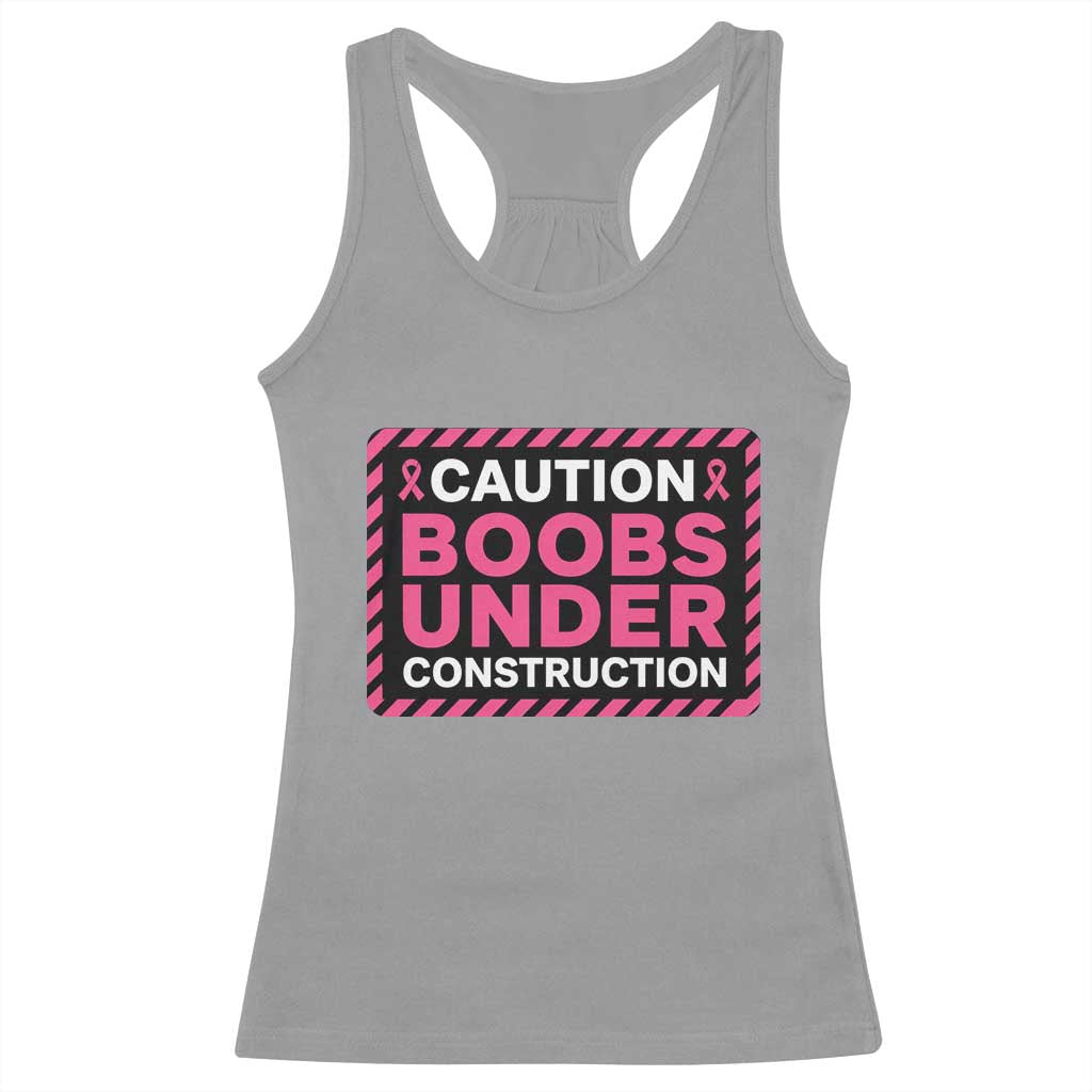 Funny Breast Cancer Surgery Mastectomy Racerback Tank Top Caution Boobs Under Construction Pink Ribbon Warrior