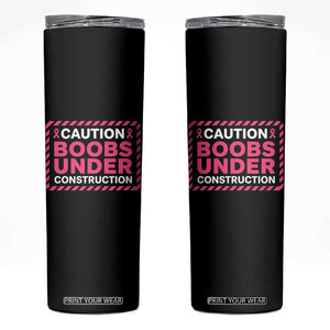Funny Breast Cancer Surgery Mastectomy Skinny Tumbler Caution Boobs Under Construction Pink Ribbon Warrior