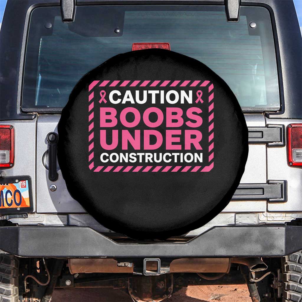 Funny Breast Cancer Surgery Mastectomy Spare Tire Cover Caution Boobs Under Construction Pink Ribbon Warrior TS02 No hole Black Print Your Wear