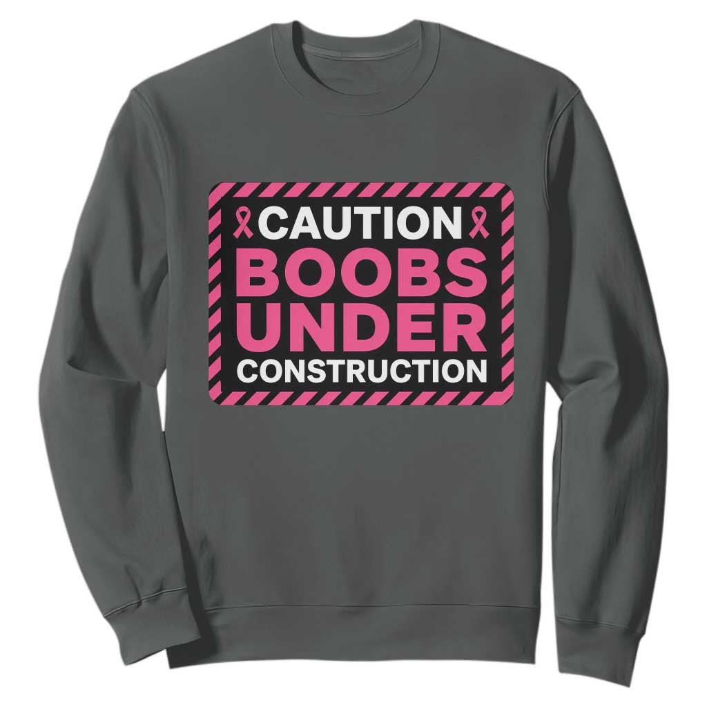 Funny Breast Cancer Surgery Mastectomy Sweatshirt Caution Boobs Under Construction Pink Ribbon Warrior