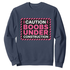 Funny Breast Cancer Surgery Mastectomy Sweatshirt Caution Boobs Under Construction Pink Ribbon Warrior