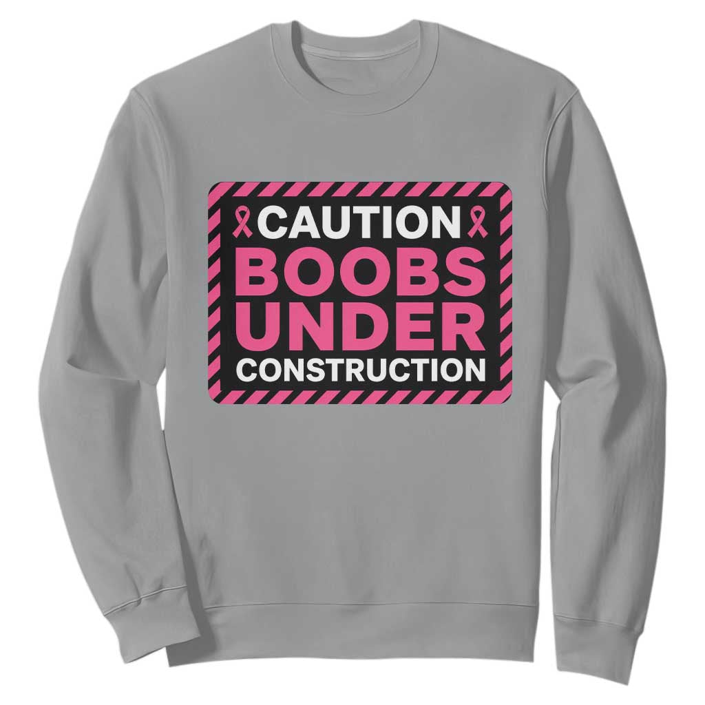 Funny Breast Cancer Surgery Mastectomy Sweatshirt Caution Boobs Under Construction Pink Ribbon Warrior