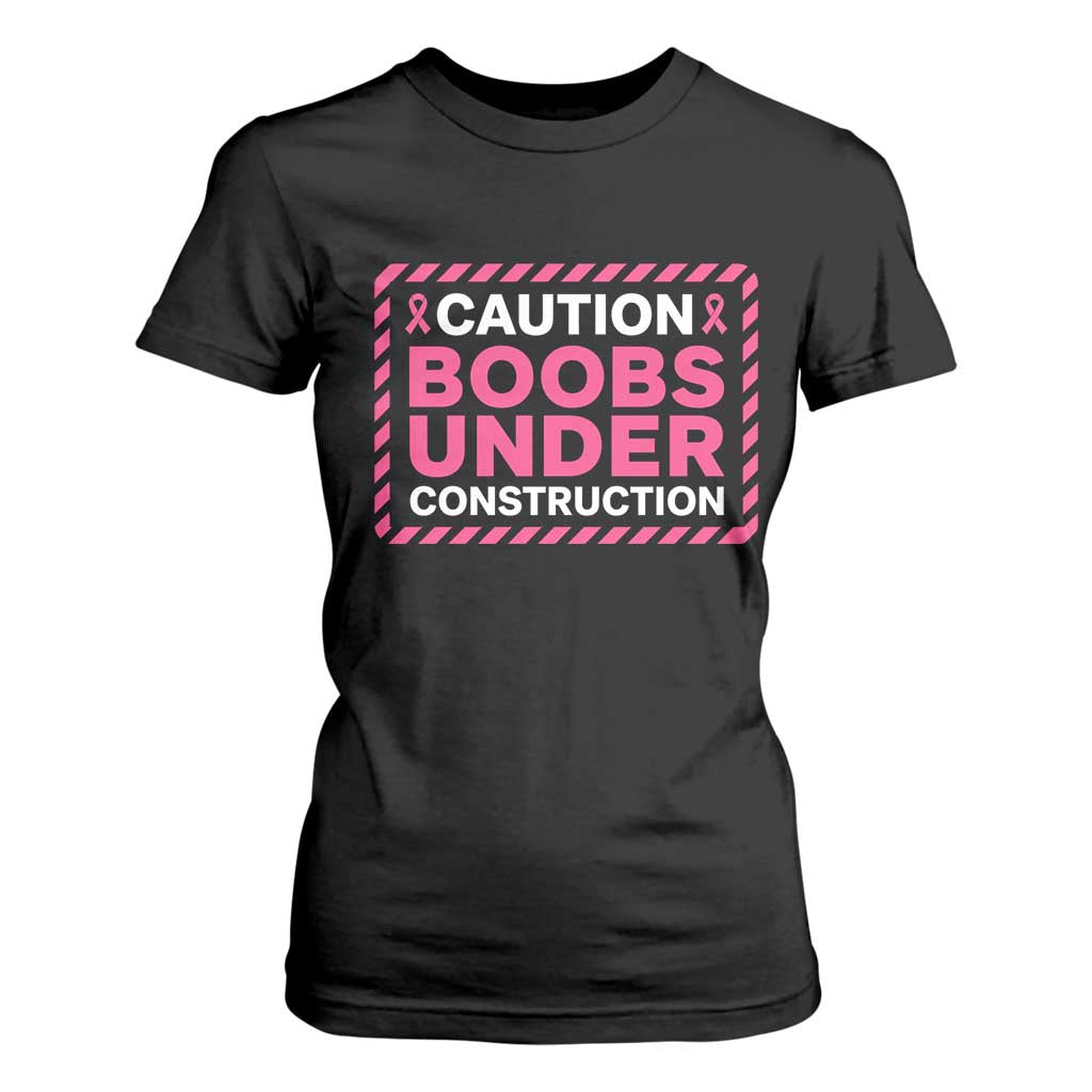 Funny Breast Cancer Surgery Mastectomy T Shirt For Women Caution Boobs Under Construction Pink Ribbon Warrior TS02 Black Print Your Wear