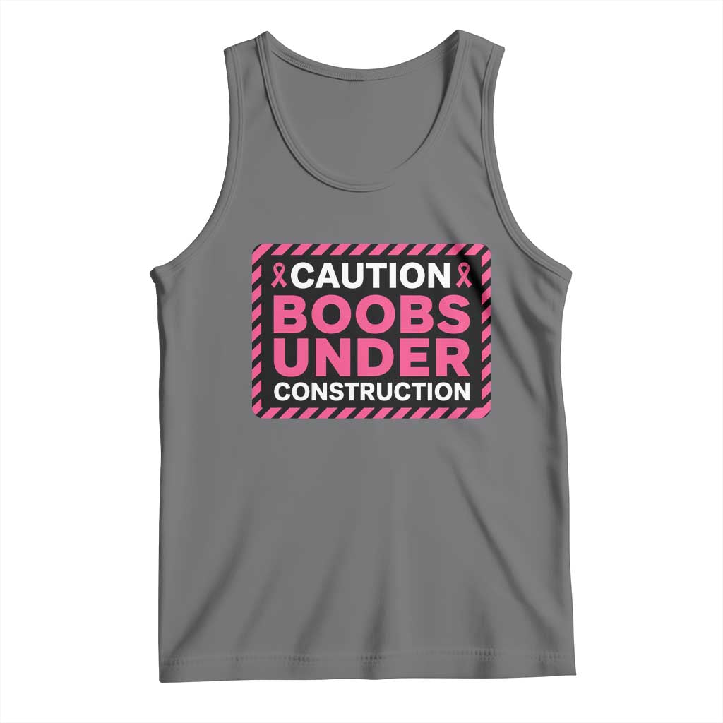 Funny Breast Cancer Surgery Mastectomy Tank Top Caution Boobs Under Construction Pink Ribbon Warrior