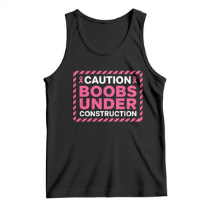 Funny Breast Cancer Surgery Mastectomy Tank Top Caution Boobs Under Construction Pink Ribbon Warrior