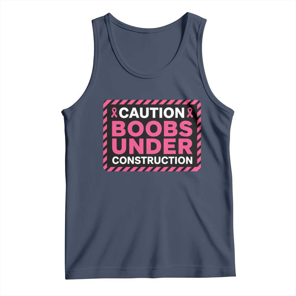 Funny Breast Cancer Surgery Mastectomy Tank Top Caution Boobs Under Construction Pink Ribbon Warrior