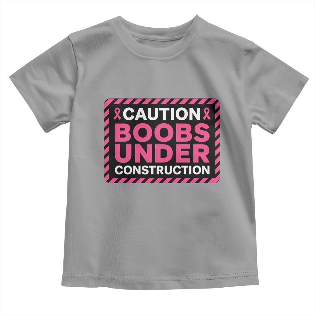 Funny Breast Cancer Surgery Mastectomy Toddler T Shirt Caution Boobs Under Construction Pink Ribbon Warrior