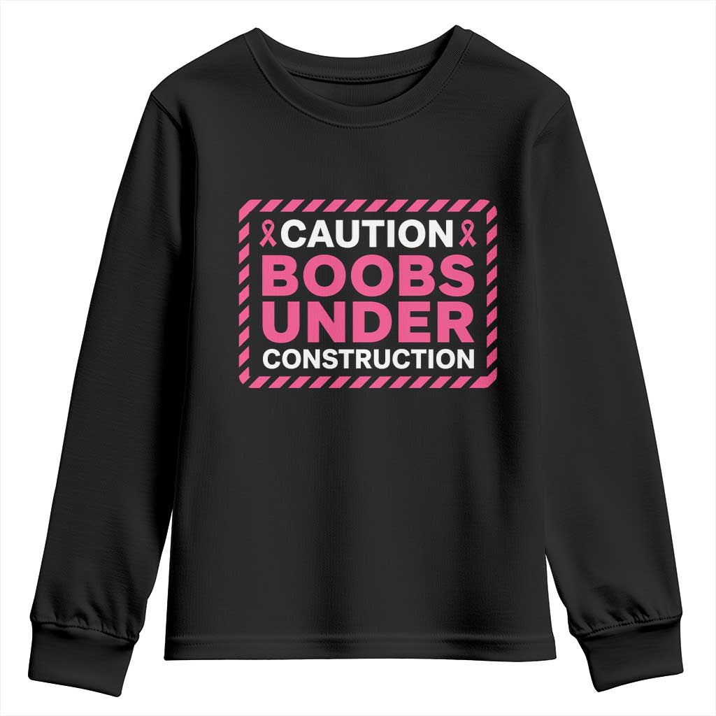 Funny Breast Cancer Surgery Mastectomy Youth Sweatshirt Caution Boobs Under Construction Pink Ribbon Warrior TS02 Black Print Your Wear