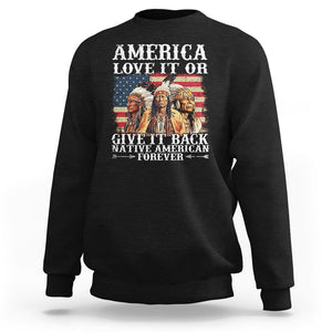 Native American Sweatshirt America Love It Or Give It Back Forever TS02 Black Printyourwear