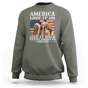 Native American Sweatshirt America Love It Or Give It Back Forever TS02 Military Green Printyourwear