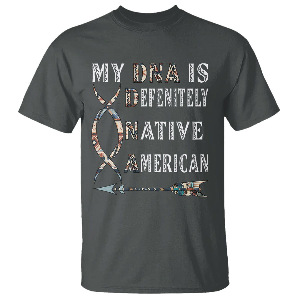 Native American T Shirt My DNA Is Definitely Indians Native Pride TS02 Dark Heather Printyourwear
