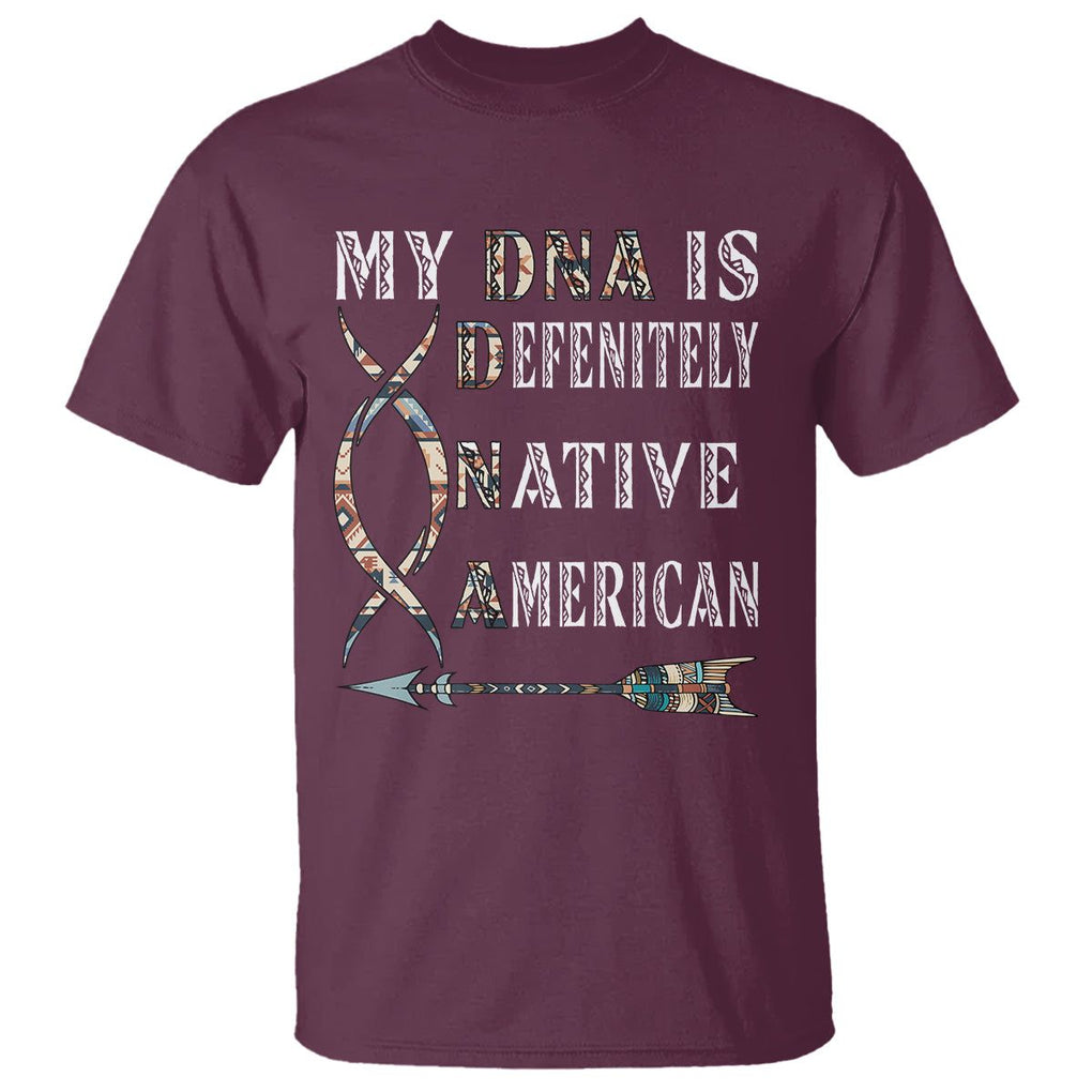 Native American T Shirt My DNA Is Definitely Indians Native Pride TS02 Maroon Printyourwear